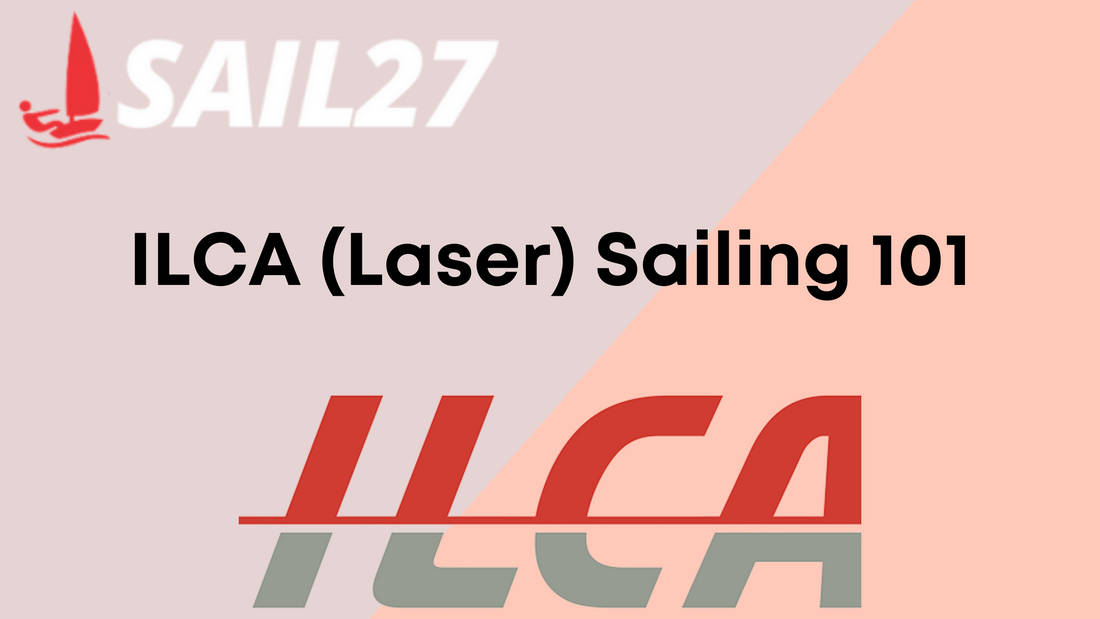 ILCA (Laser) Sailing 101